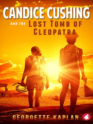 cover image of Candice Cushing and the Lost Tomb of Cleopatra